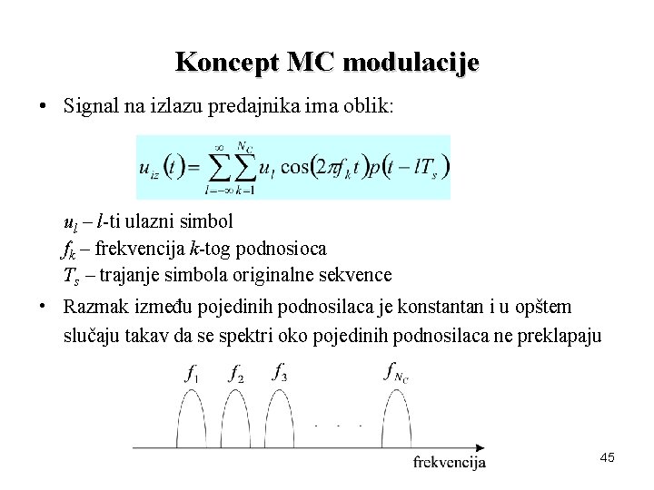 Koncept MC modulacije • Signal na izlazu predajnika ima oblik: ul – l-ti ulazni