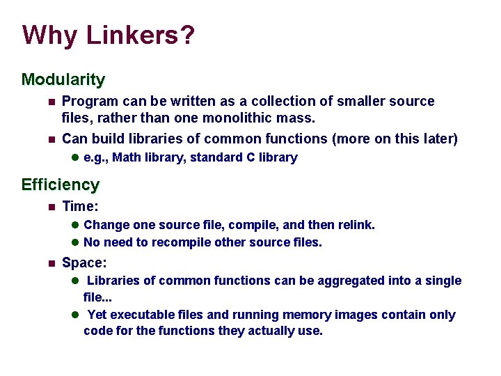 Why Linkers? Modularity n n Program can be written as a collection of smaller