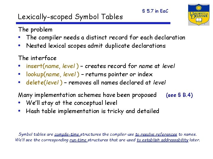 Lexically-scoped Symbol Tables § 5. 7 in Ea. C The problem • The compiler