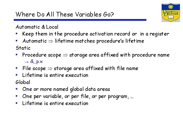 Where Do All These Variables Go? Automatic & Local • Keep them in the