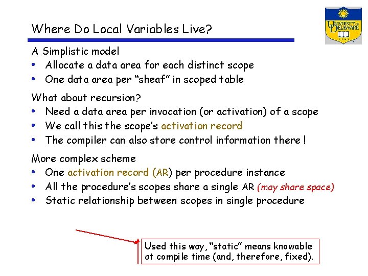 Where Do Local Variables Live? A Simplistic model • Allocate a data area for