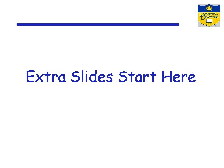 Extra Slides Start Here 