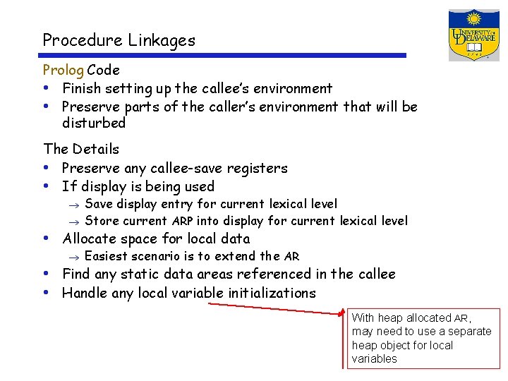 Procedure Linkages Prolog Code • Finish setting up the callee’s environment • Preserve parts