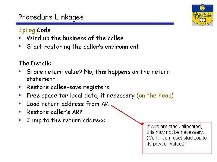 Procedure Linkages Epilog Code • Wind up the business of the callee • Start
