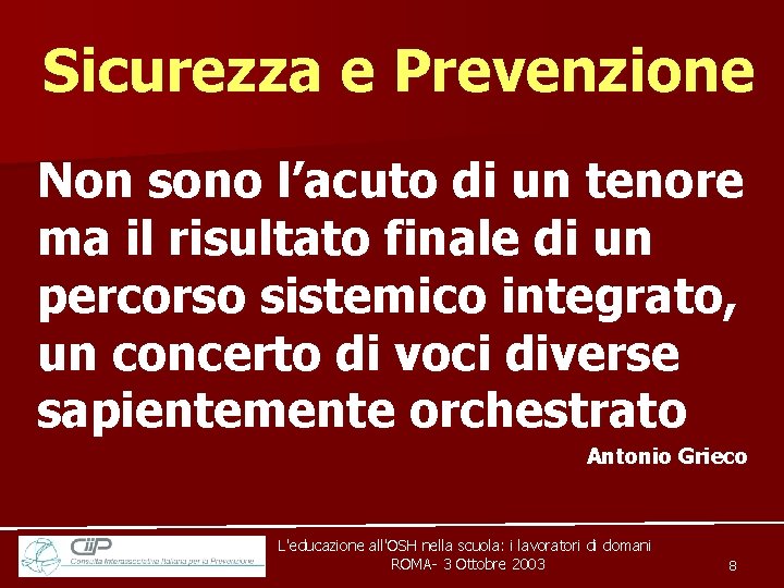 Sicurezza e Prevenzione Non sono l’acuto di un tenore ma il risultato finale di