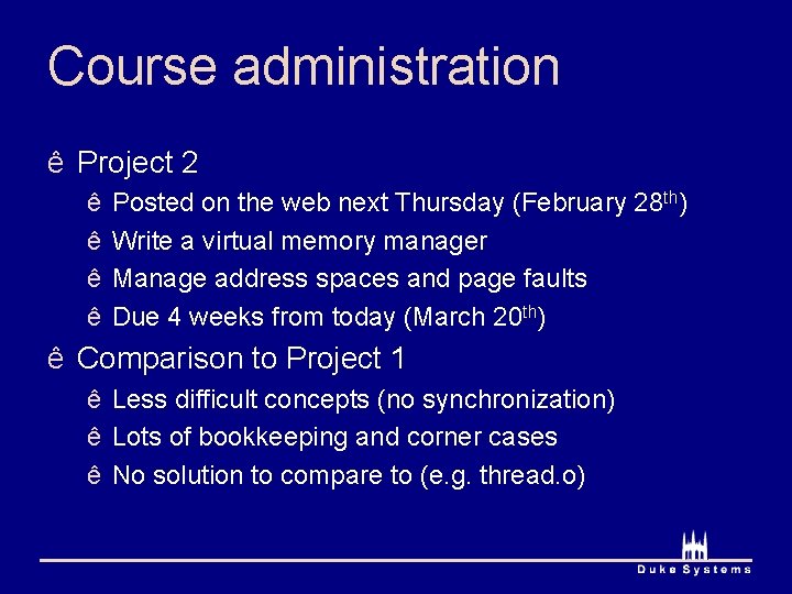 Course administration ê Project 2 ê ê Posted on the web next Thursday (February