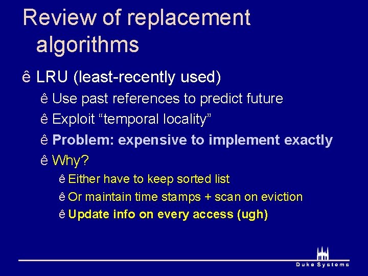 Review of replacement algorithms ê LRU (least-recently used) ê Use past references to predict