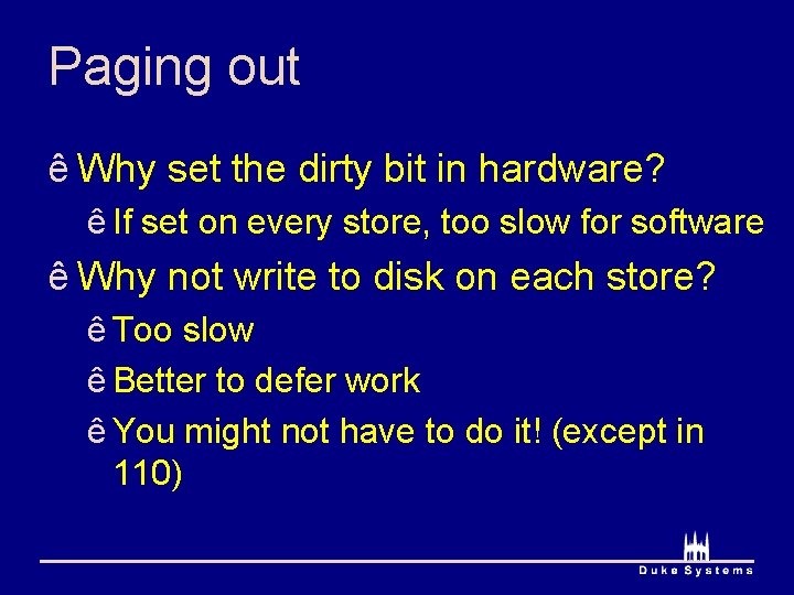 Paging out ê Why set the dirty bit in hardware? ê If set on