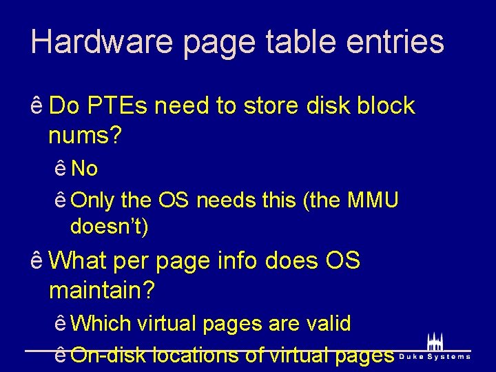 Hardware page table entries ê Do PTEs need to store disk block nums? ê