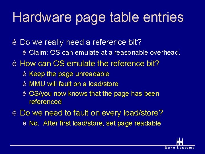 Hardware page table entries ê Do we really need a reference bit? ê Claim: