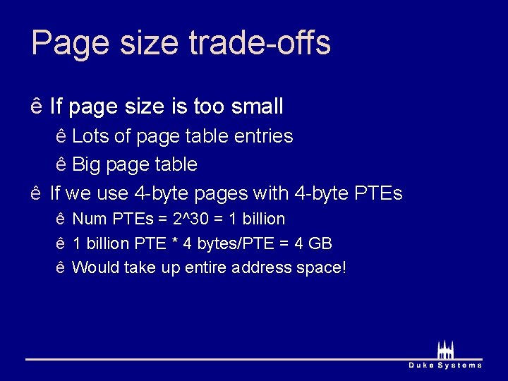 Page size trade-offs ê If page size is too small ê Lots of page