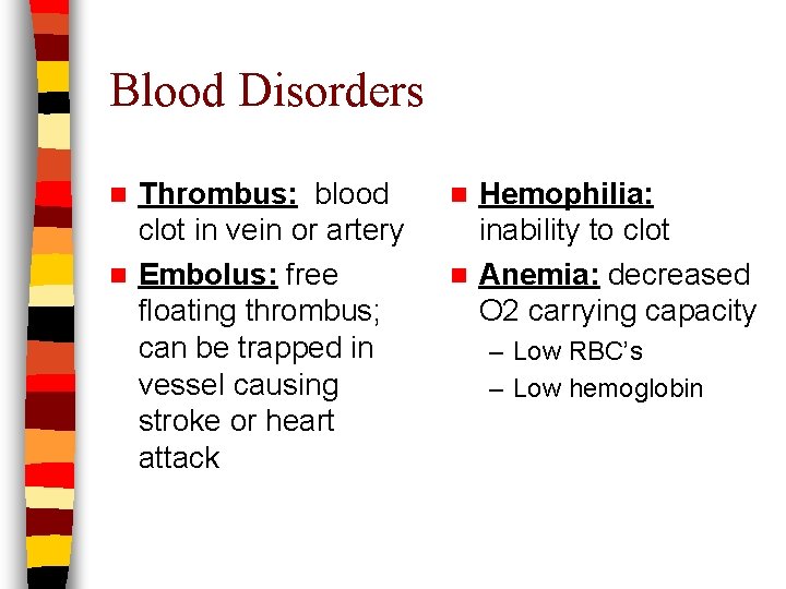 Blood Disorders Thrombus: blood clot in vein or artery n Embolus: free floating thrombus;