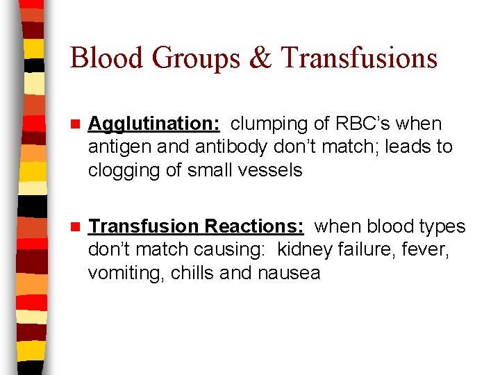Blood Groups & Transfusions n Agglutination: clumping of RBC’s when antigen and antibody don’t
