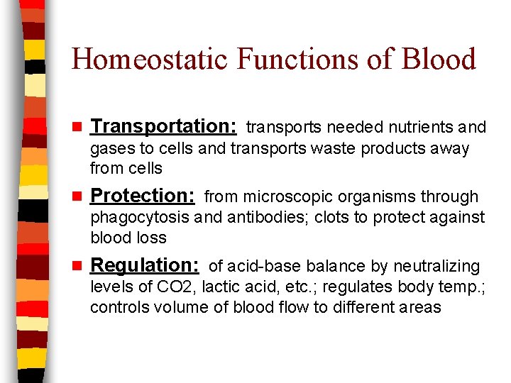 Homeostatic Functions of Blood n Transportation: transports needed nutrients and gases to cells and