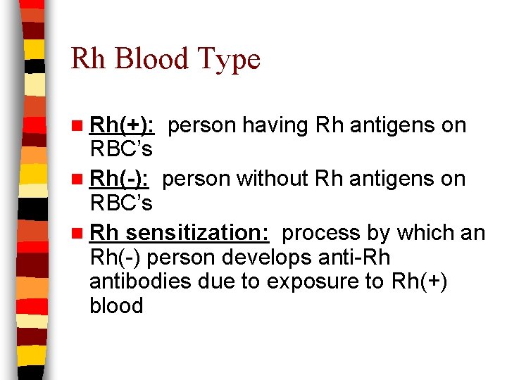 Rh Blood Type n Rh(+): person having Rh antigens on RBC’s n Rh(-): person