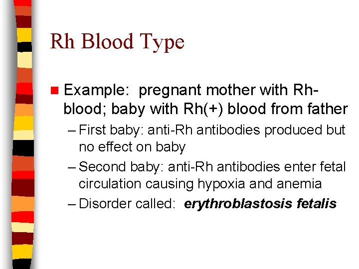 Rh Blood Type n Example: pregnant mother with Rhblood; baby with Rh(+) blood from