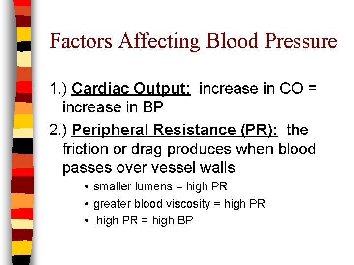 Factors Affecting Blood Pressure 1. ) Cardiac Output: increase in CO = increase in