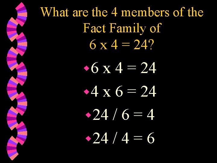 What are the 4 members of the Fact Family of 6 x 4 =