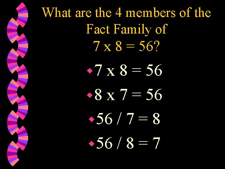 What are the 4 members of the Fact Family of 7 x 8 =