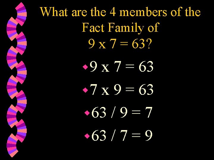 What are the 4 members of the Fact Family of 9 x 7 =