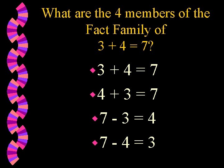 What are the 4 members of the Fact Family of 3 + 4 =