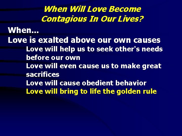 When Will Love Become Contagious In Our Lives? When. . . Love is exalted