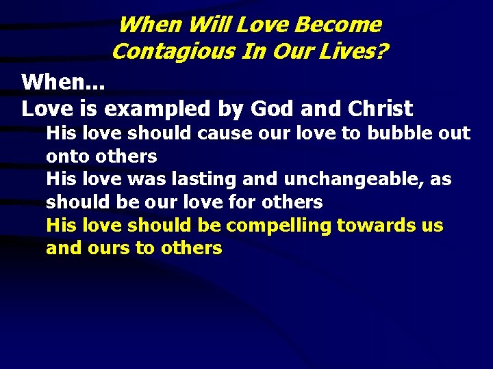 When Will Love Become Contagious In Our Lives? When. . . Love is exampled