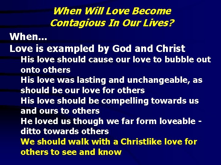 When Will Love Become Contagious In Our Lives? When. . . Love is exampled