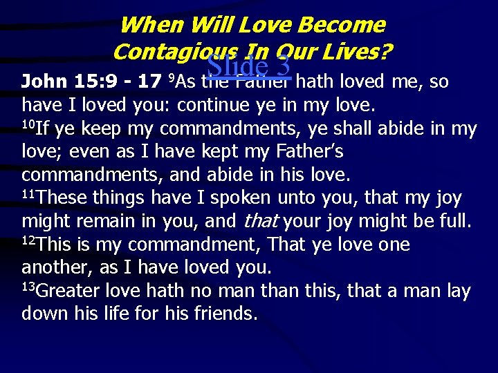 When Will Love Become Contagious In Our Lives? 9 As Slide 3 the Father