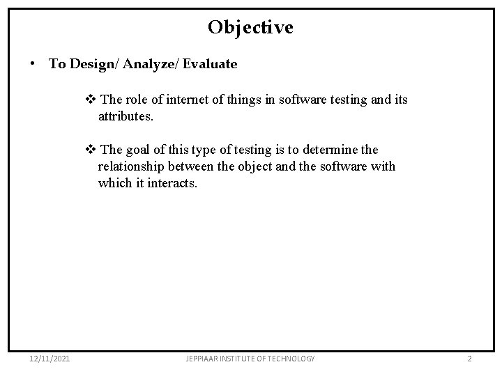 Objective • To Design/ Analyze/ Evaluate v The role of internet of things in