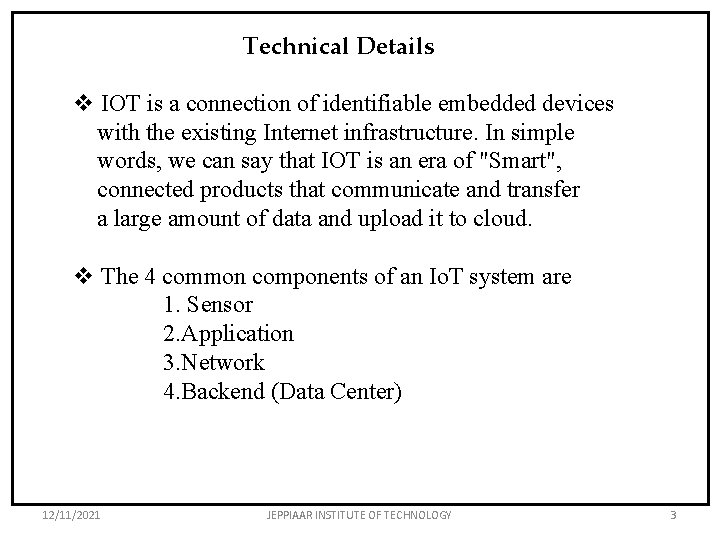 Technical Details v IOT is a connection of identifiable embedded devices with the existing