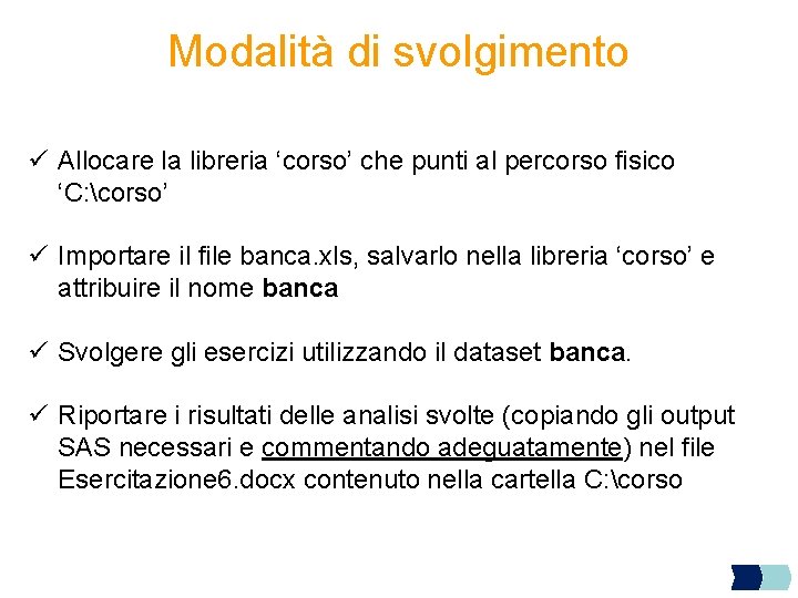 Modalità di svolgimento ü Allocare la libreria ‘corso’ che punti al percorso fisico ‘C: