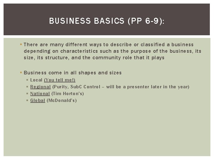 BUSINESS BASICS (PP 6 -9): § There are many different ways to describe or