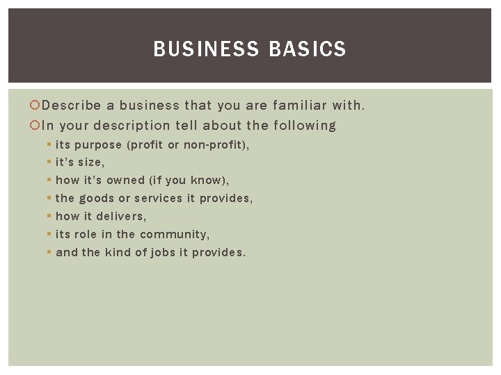 BUSINESS BASICS Describe a business that you are familiar with. In your description tell