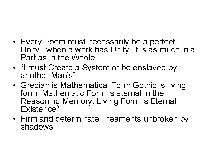  • Every Poem must necessarily be a perfect Unity. . . when a