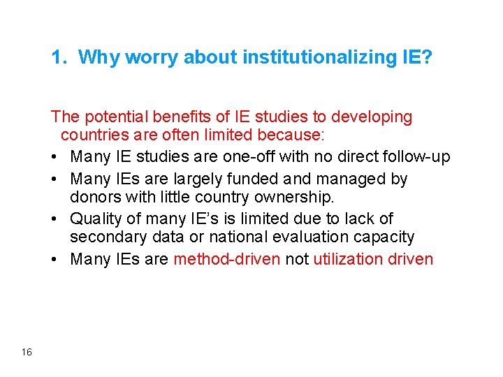 1. Why worry about institutionalizing IE? The potential benefits of IE studies to developing