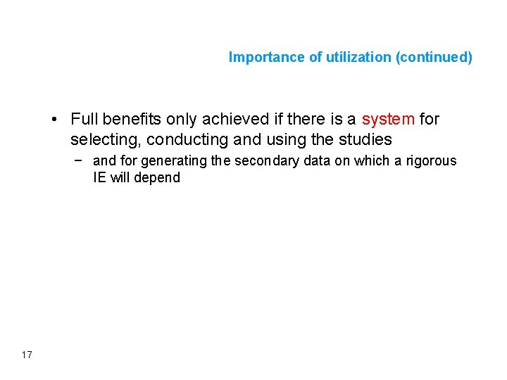 Importance of utilization (continued) • Full benefits only achieved if there is a system