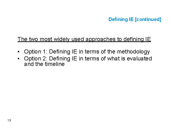 Defining IE [continued] The two most widely used approaches to defining IE • Option