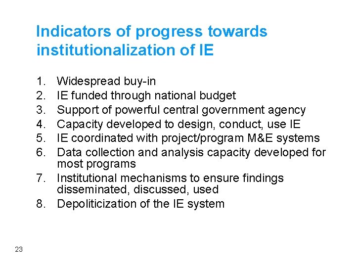 Indicators of progress towards institutionalization of IE 1. 2. 3. 4. 5. 6. Widespread
