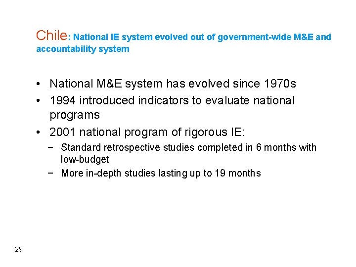 Chile: National IE system evolved out of government-wide M&E and accountability system • National