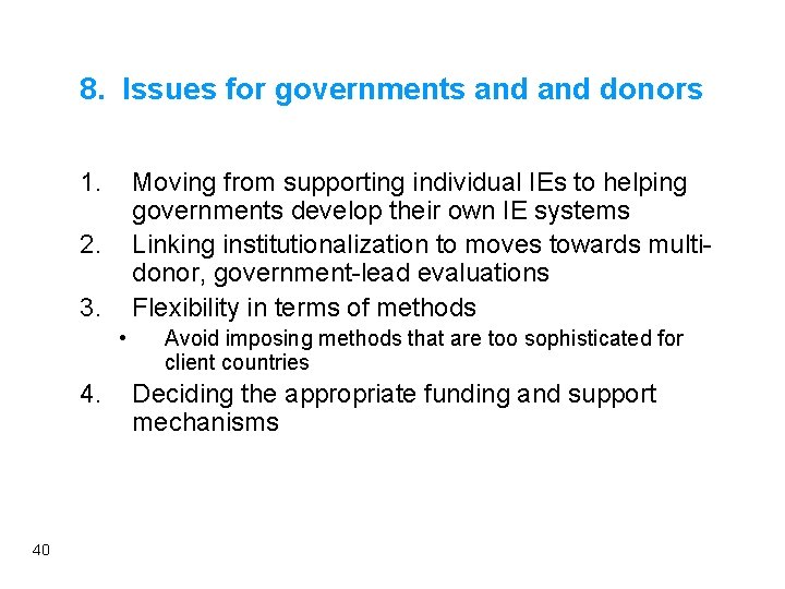 8. Issues for governments and donors 1. Moving from supporting individual IEs to helping