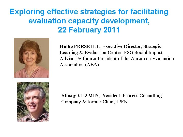 Exploring effective strategies for facilitating evaluation capacity development, 22 February 2011 Hallie PRESKILL, Executive
