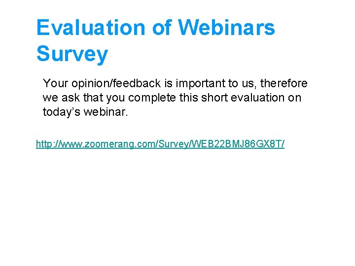 Evaluation of Webinars Survey Your opinion/feedback is important to us, therefore we ask that