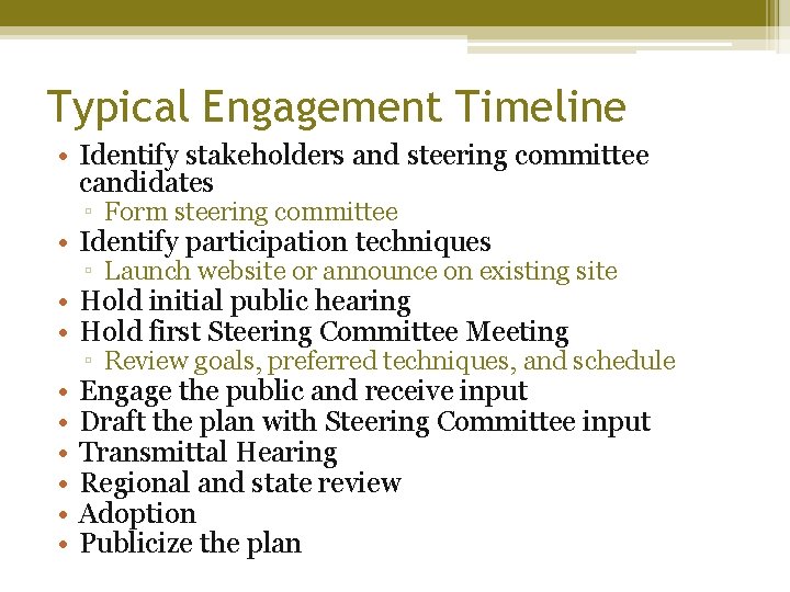 Typical Engagement Timeline • Identify stakeholders and steering committee candidates ▫ Form steering committee