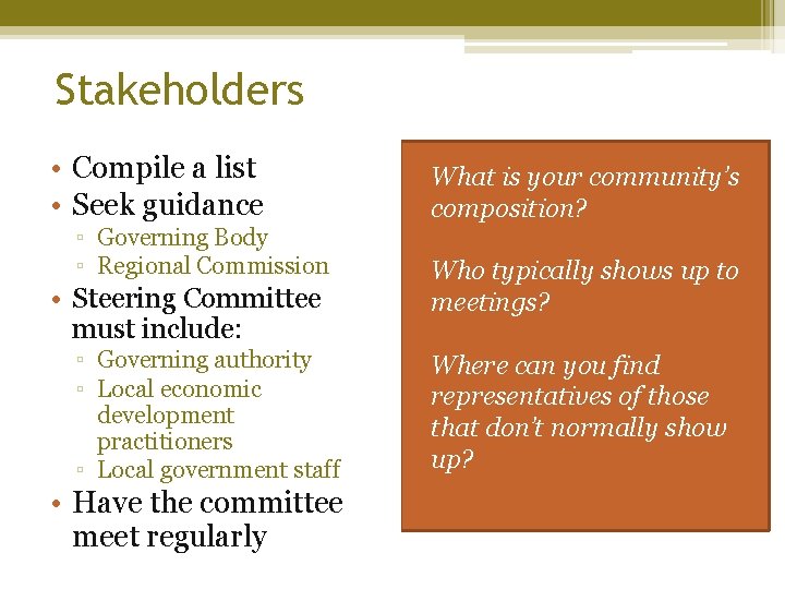 Stakeholders • Compile a list • Seek guidance ▫ Governing Body ▫ Regional Commission