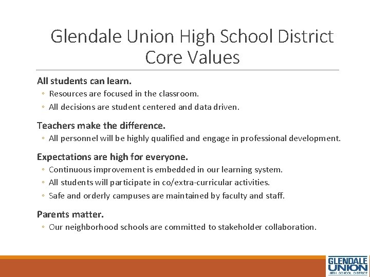 Glendale Union High School District Core Values All students can learn. ◦ Resources are
