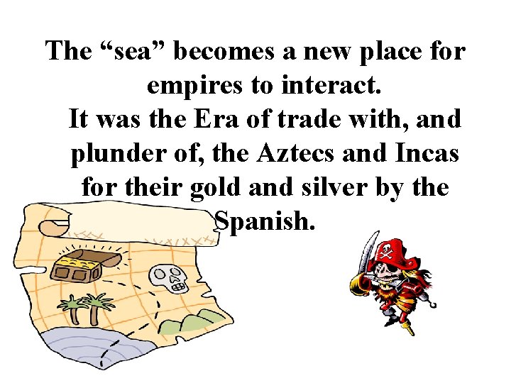The “sea” becomes a new place for empires to interact. It was the Era