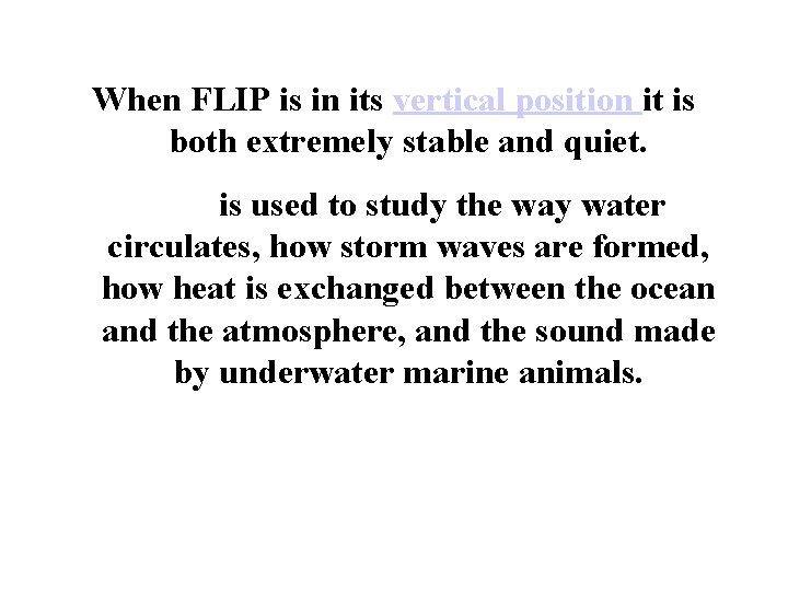 When FLIP is in its vertical position it is both extremely stable and quiet.