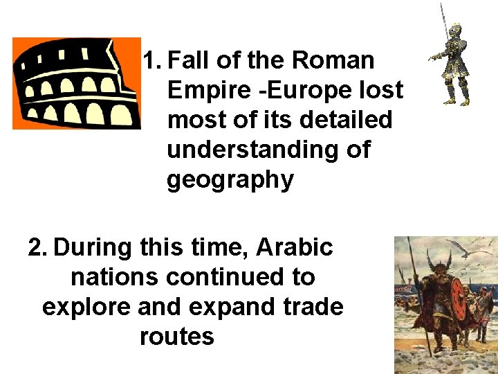 Middle Ages 1. Fall of the Roman Empire -Europe lost most of its detailed