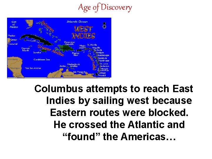 Age of Discovery Columbus attempts to reach East Indies by sailing west because Eastern